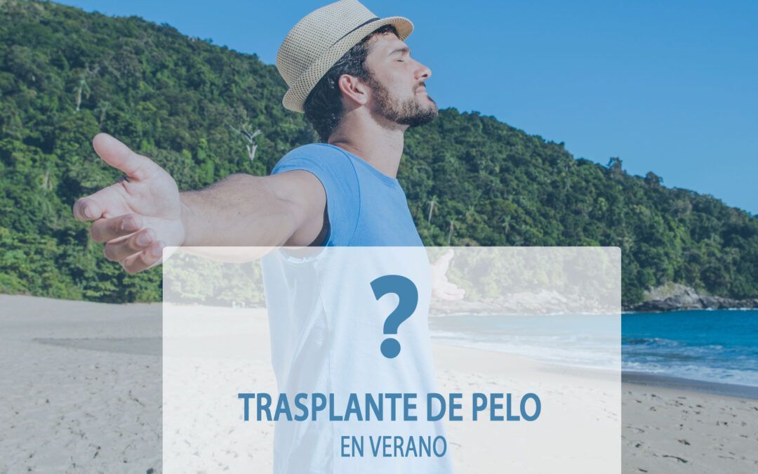 Trasplante Capilar en Madrid durante el Verano: Todo lo que Debes Saber
